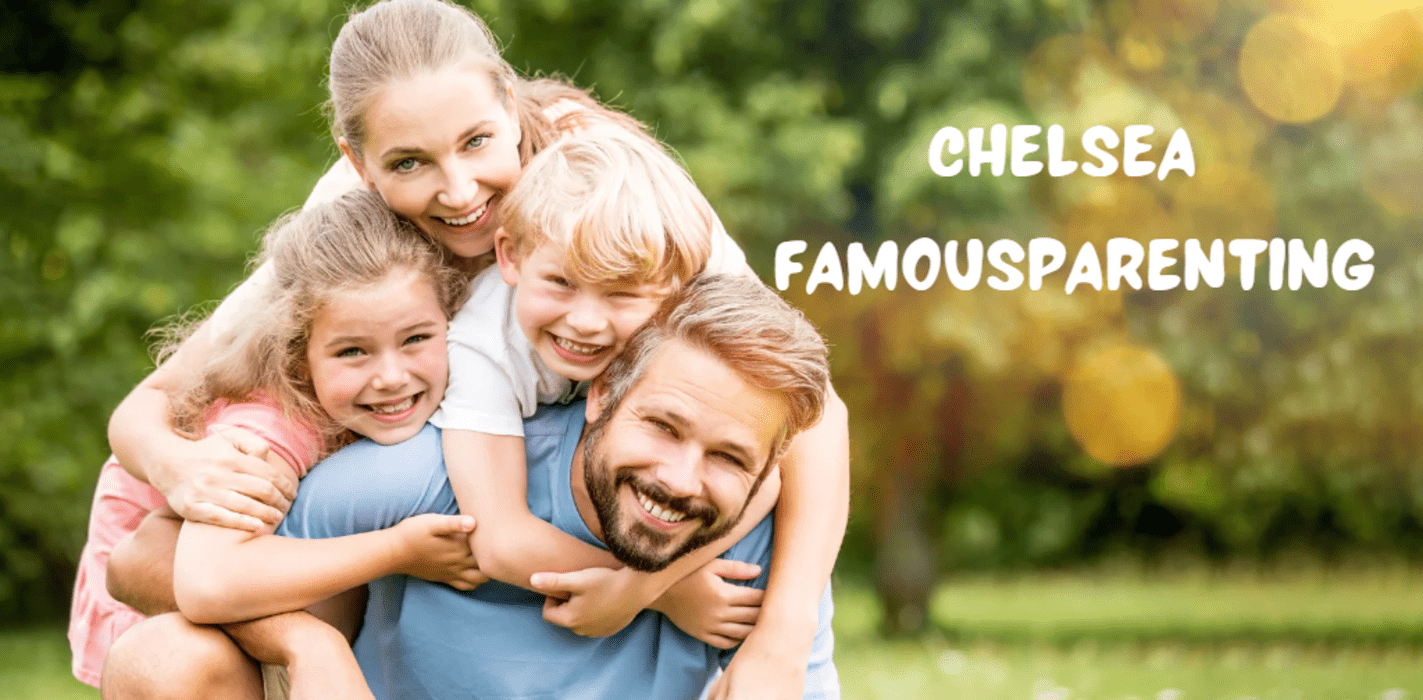 Chelsea Famousparent: Navigating the Intersection of Celebrity and Parenthood