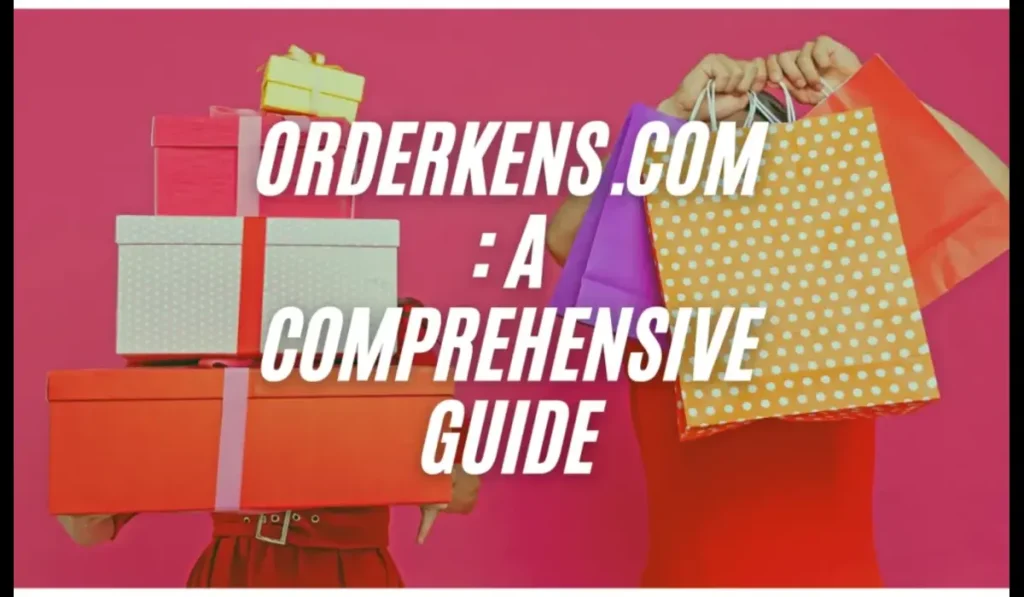 Orderkens.com is a Game-Changer in the e-Commerce Space